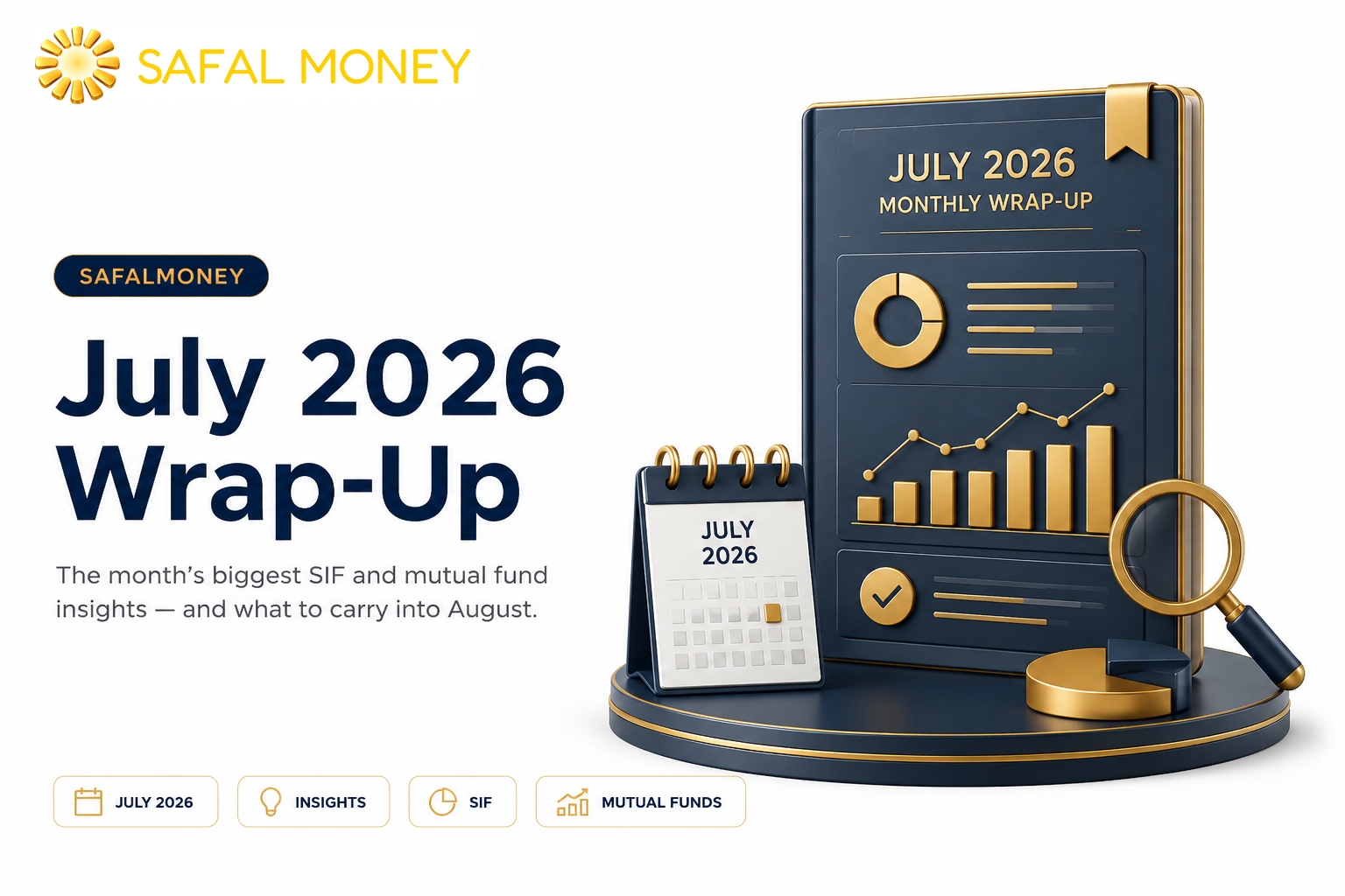 July 2026 Wrap-Up: What SafalMoney Investors Learned About SIF and MF This Month