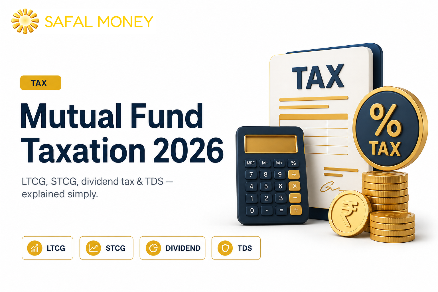Mutual Fund Taxation 2026: Complete Guide to LTCG, STCG, Dividend Tax and TDS